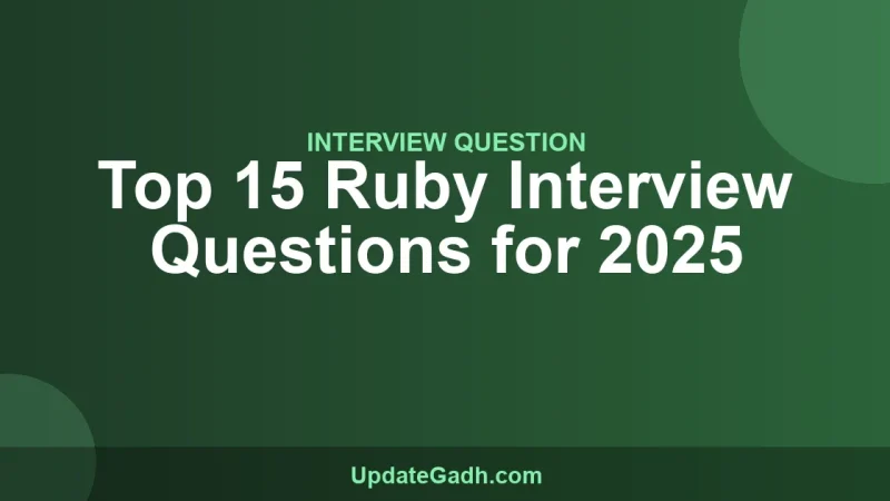 Top 15 Ruby Interview Questions for 2025