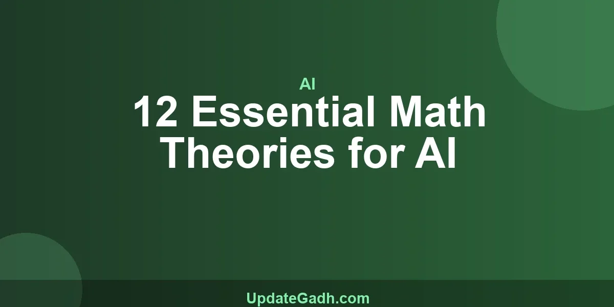 12 Essential Math Theories for AI