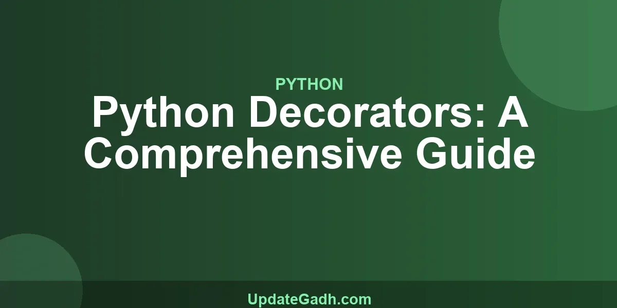 Python Decorators: A Comprehensive Guide