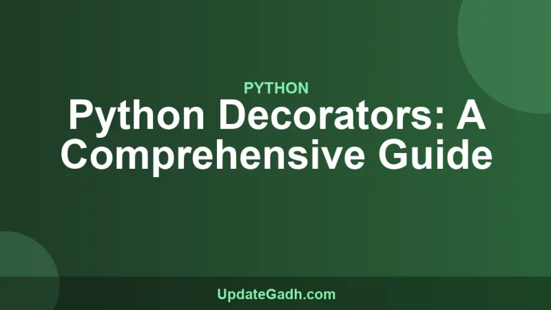Python Decorators: A Comprehensive Guide