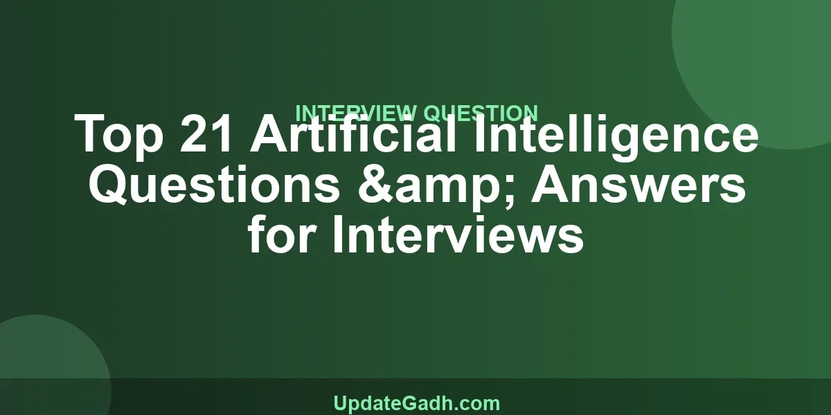 Top 21 Artificial Intelligence Questions & Answers for Interviews