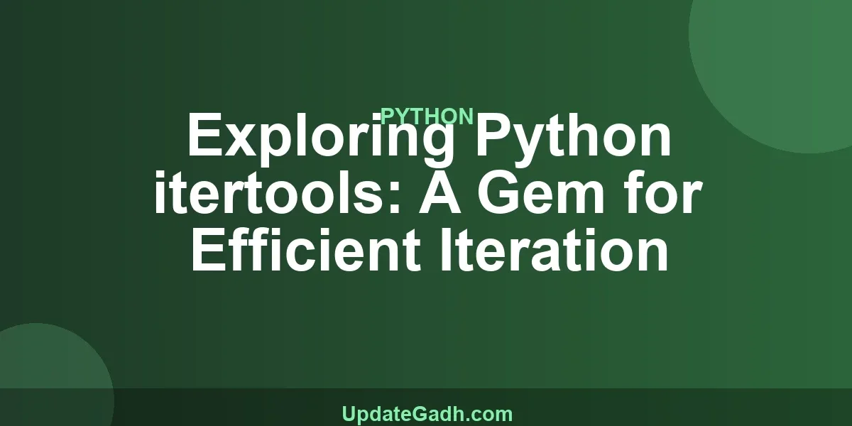 Exploring Python itertools: A Gem for Efficient Iteration