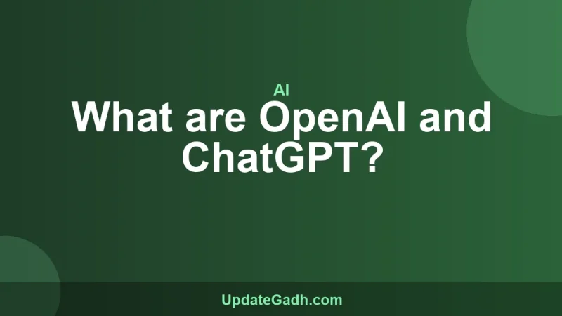 What are OpenAI and ChatGPT?