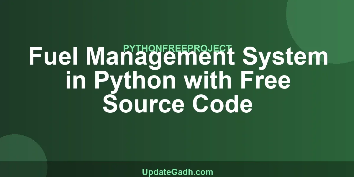 Fuel Management System in Python with Free Source Code