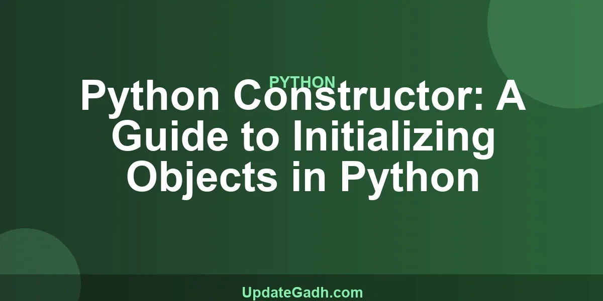 Python Constructor: A Guide to Initializing Objects in Python