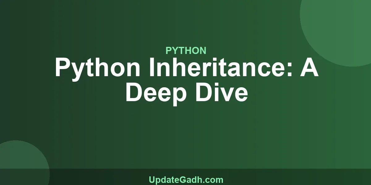Python Inheritance: A Deep Dive