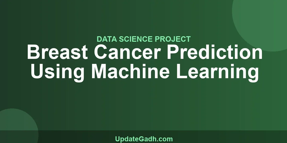Breast Cancer Prediction Using Machine Learning