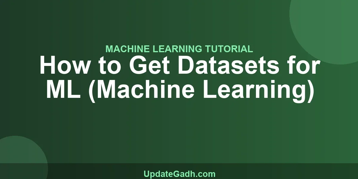 How to Get Datasets for ML (Machine Learning)