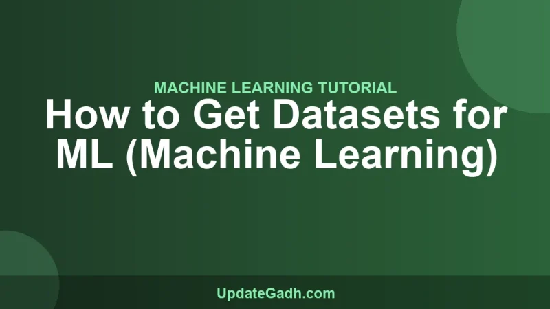 How to Get Datasets for ML (Machine Learning)