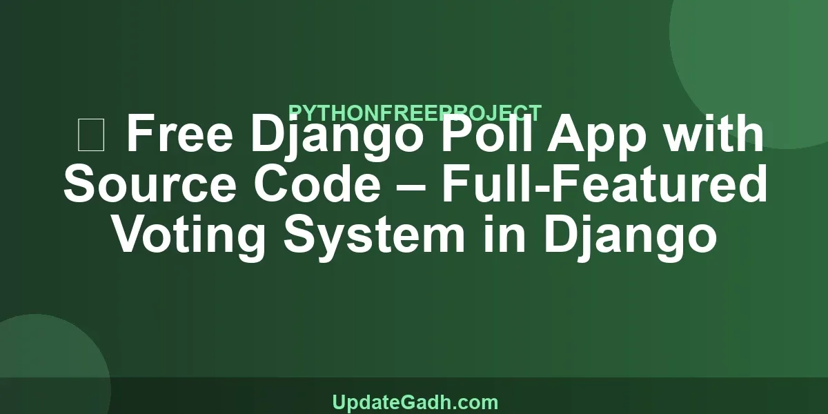 ✅ Free Django Poll App with Source Code – Full-Featured Voting System in Django