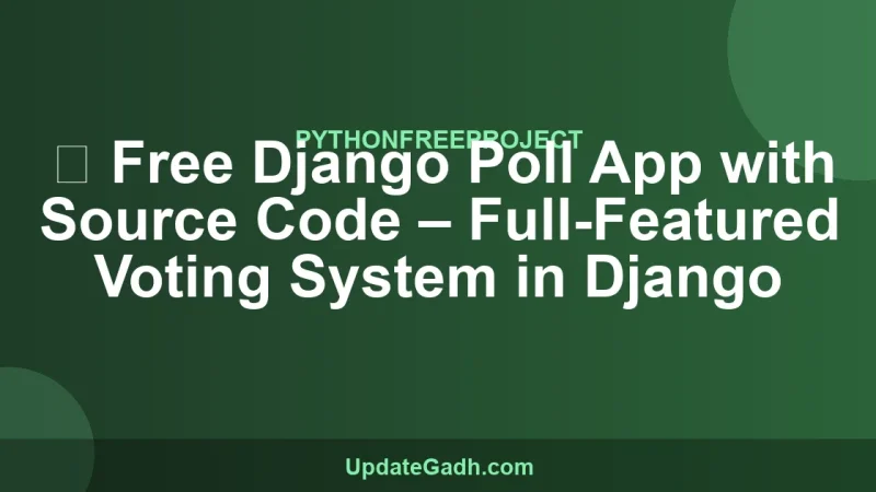 ✅ Free Django Poll App with Source Code – Full-Featured Voting System in Django
