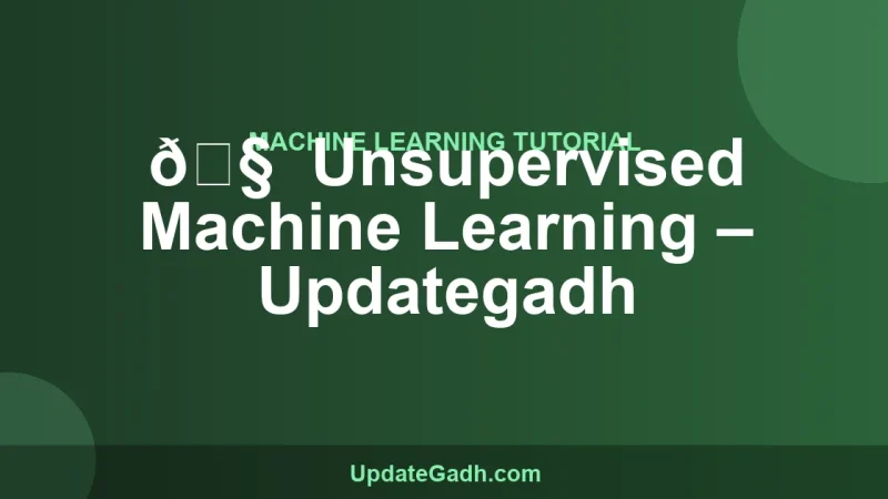 🧠 Unsupervised Machine Learning – Updategadh