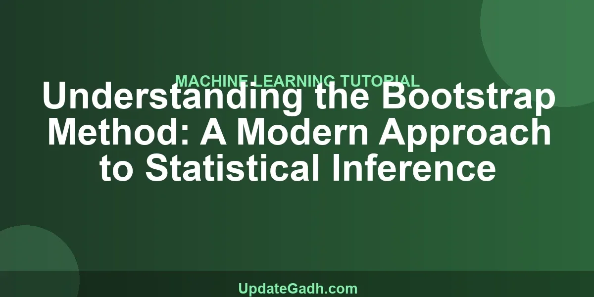 Understanding the Bootstrap Method: A Modern Approach to Statistical Inference