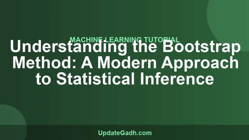 Understanding the Bootstrap Method: A Modern Approach to Statistical Inference