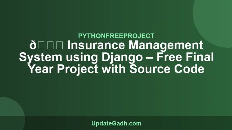 🔐 Insurance Management System using Django – Free Final Year Project with Source Code