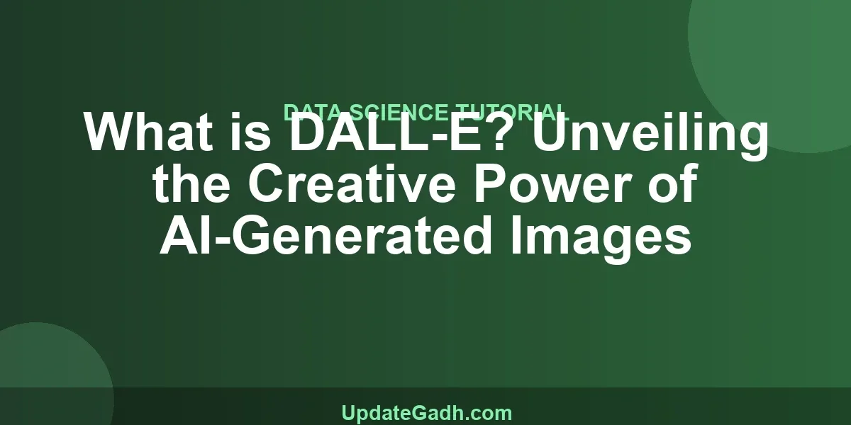 What is DALL-E? Unveiling the Creative Power of AI-Generated Images