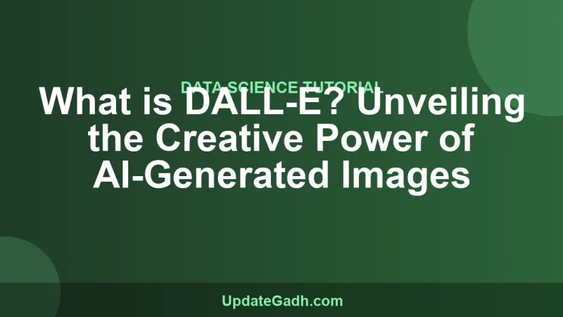 What is DALL-E? Unveiling the Creative Power of AI-Generated Images
