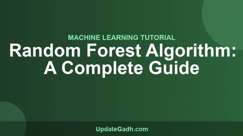 Random Forest Algorithm: A Complete Guide