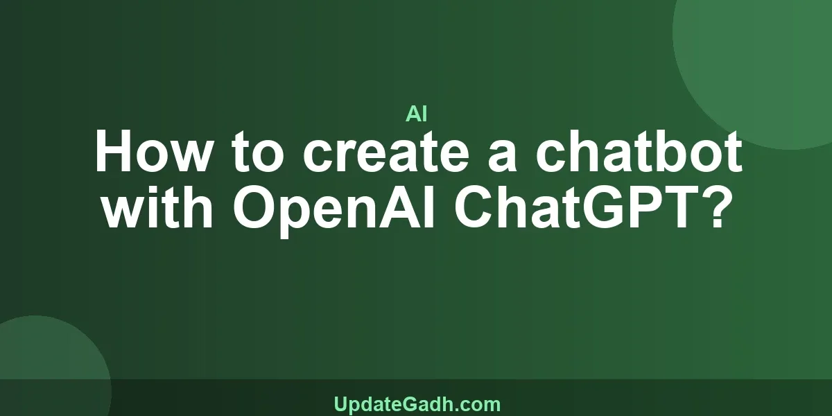 How to create a chatbot with OpenAI ChatGPT?