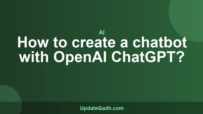How to create a chatbot with OpenAI ChatGPT?