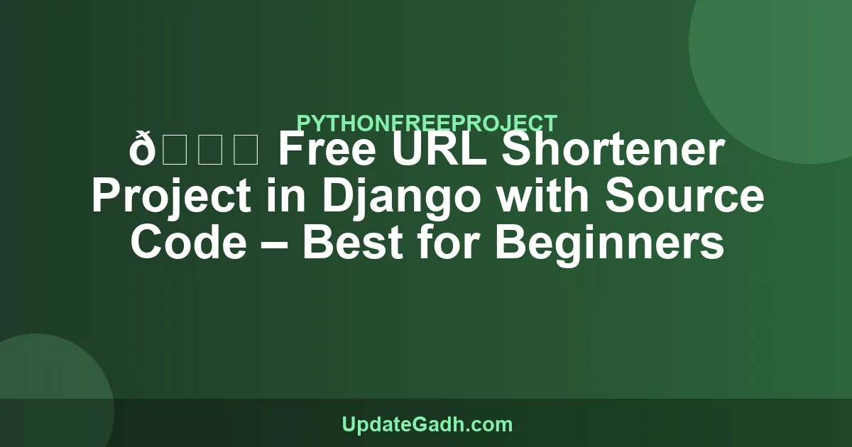 🔗 Free URL Shortener Project in Django with Source Code – Best for ...
