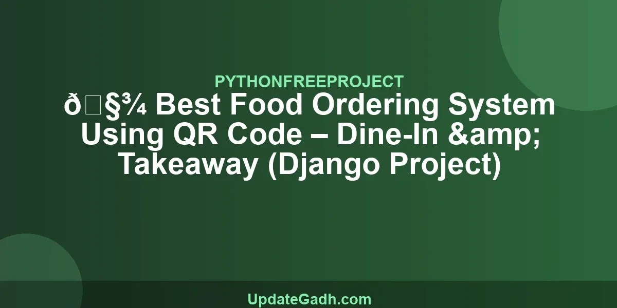 🧾 Best Food Ordering System Using QR Code – Dine-In & Takeaway (Django Project)