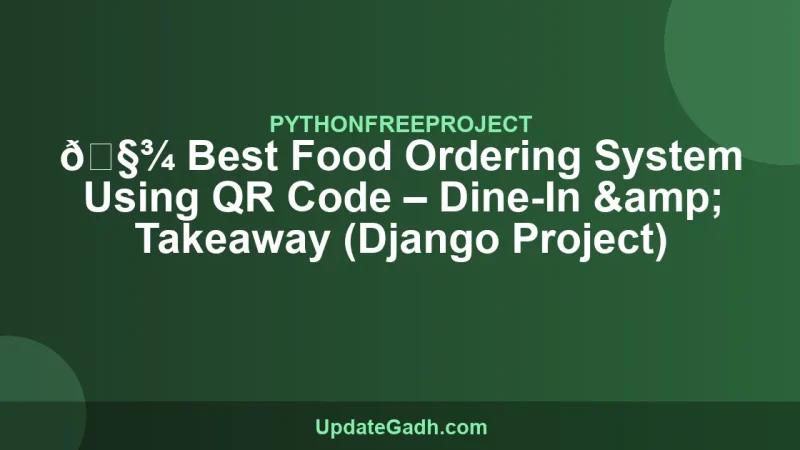🧾 Best Food Ordering System Using QR Code – Dine-In & Takeaway (Django Project)