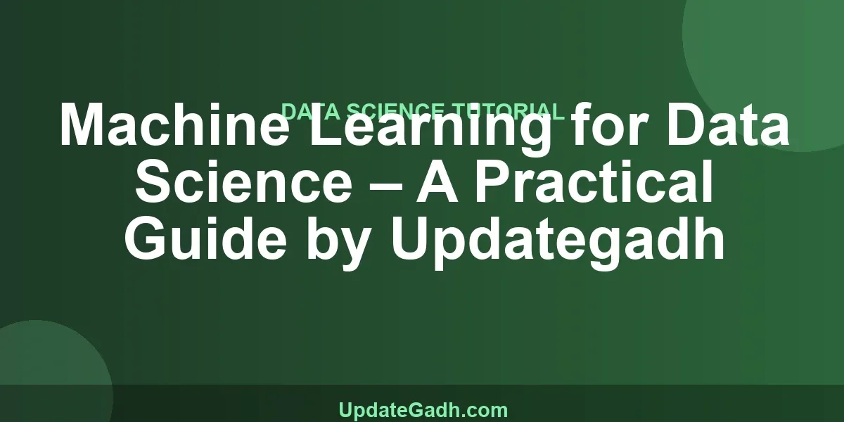 Machine Learning for Data Science – A Practical Guide by Updategadh