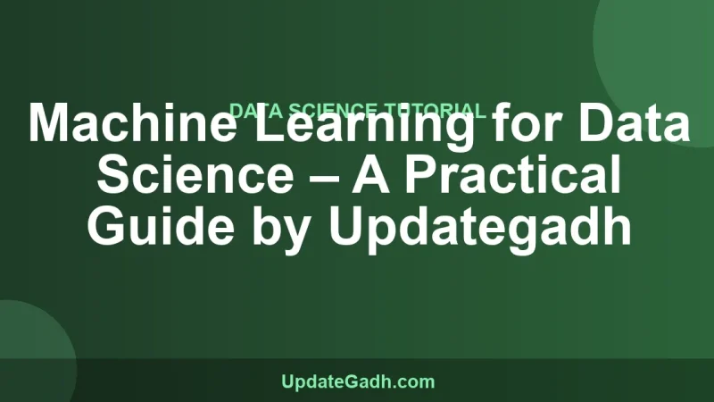 Machine Learning for Data Science – A Practical Guide by Updategadh