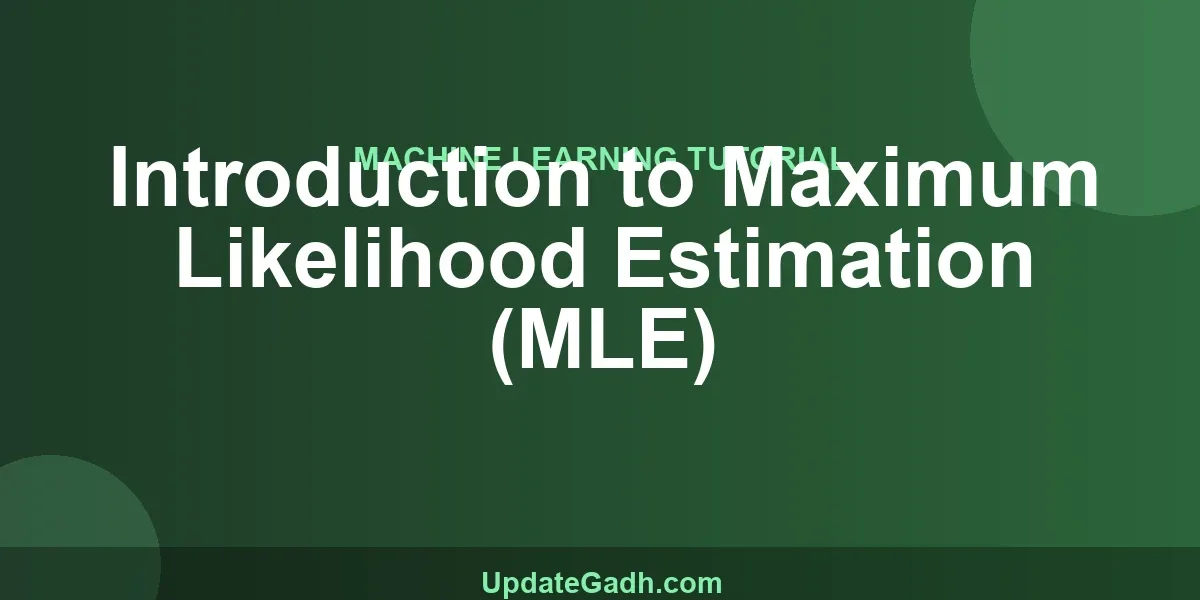 Introduction to Maximum Likelihood Estimation (MLE)
