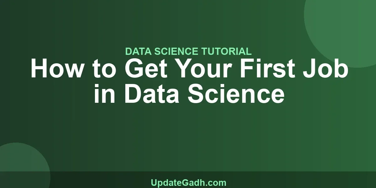How to Get Your First Job in Data Science