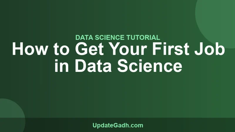 How to Get Your First Job in Data Science