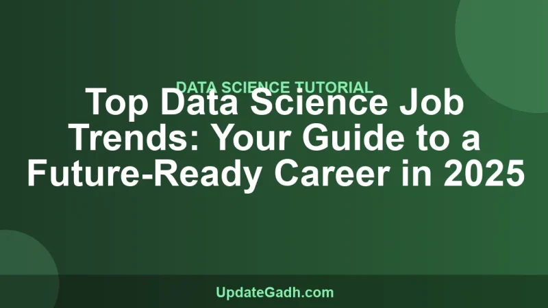 Top Data Science Job Trends: Your Guide to a Future-Ready Career in 2025
