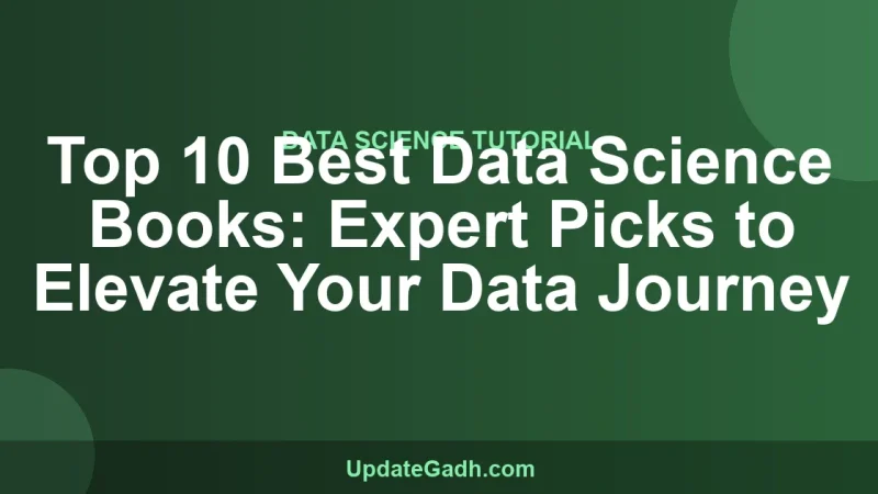 Top 10 Best Data Science Books: Expert Picks to Elevate Your Data Journey