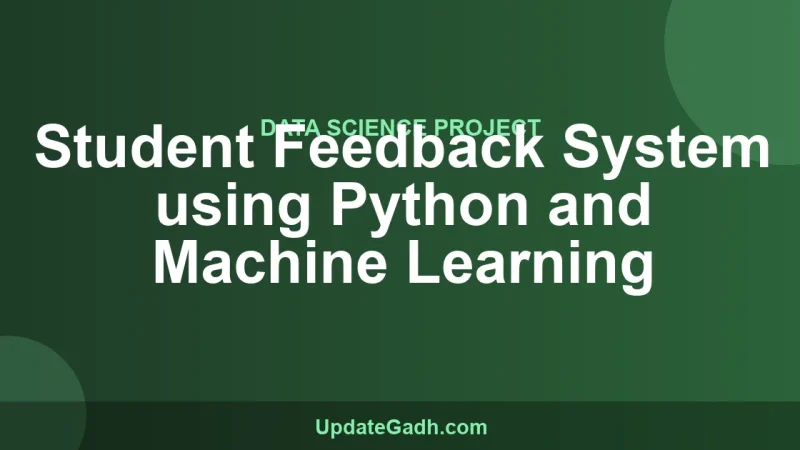 Student Feedback System using Python and Machine Learning
