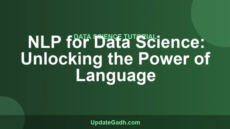 NLP for Data Science: Unlocking the Power of Language