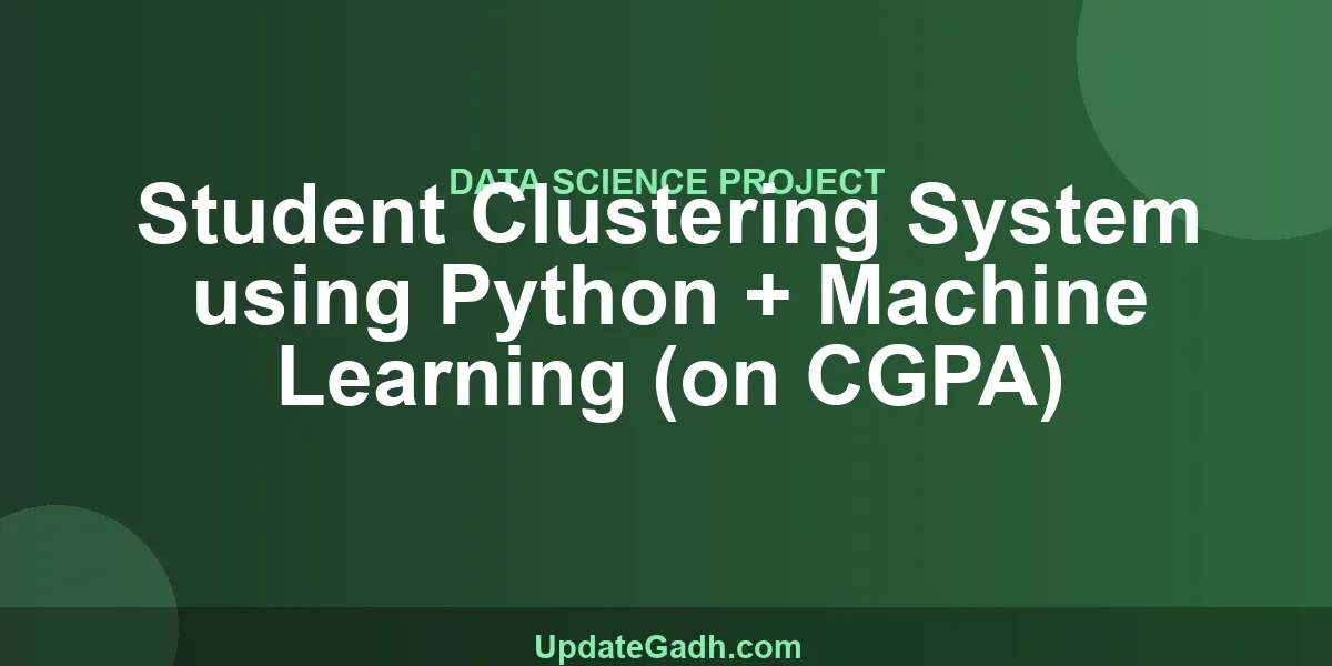 Student Clustering System using Python + Machine Learning (on CGPA)
