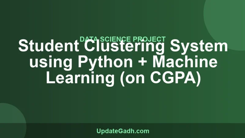 Student Clustering System using Python + Machine Learning (on CGPA)