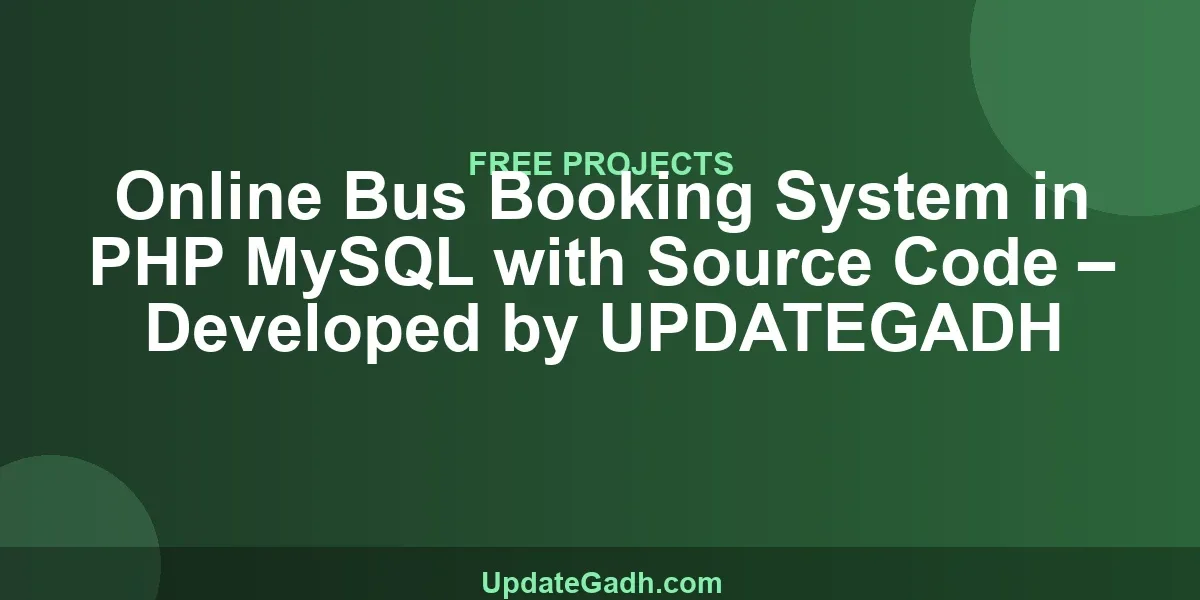 Online Bus Booking System in PHP MySQL with Source Code – Developed by UPDATEGADH