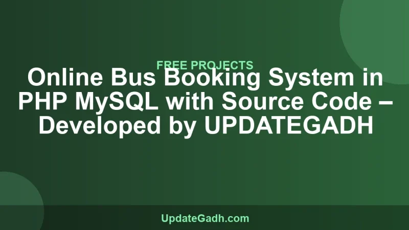 Online Bus Booking System in PHP MySQL with Source Code – Developed by UPDATEGADH