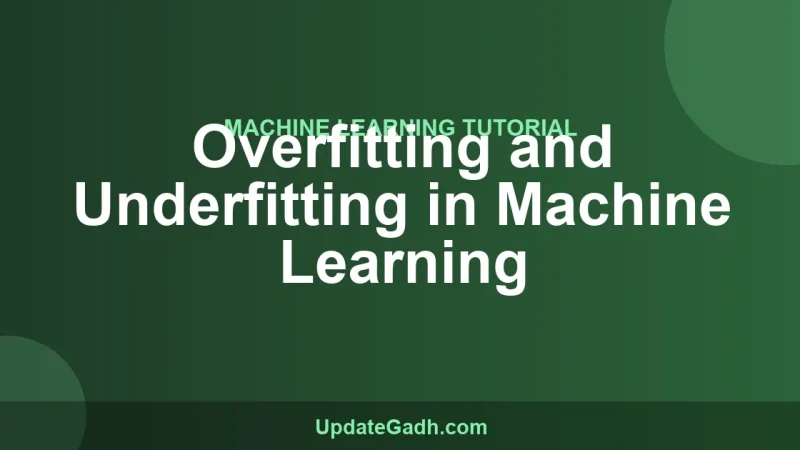 Overfitting and Underfitting in Machine Learning