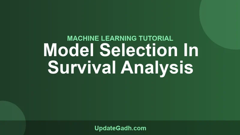 Model Selection In Survival Analysis