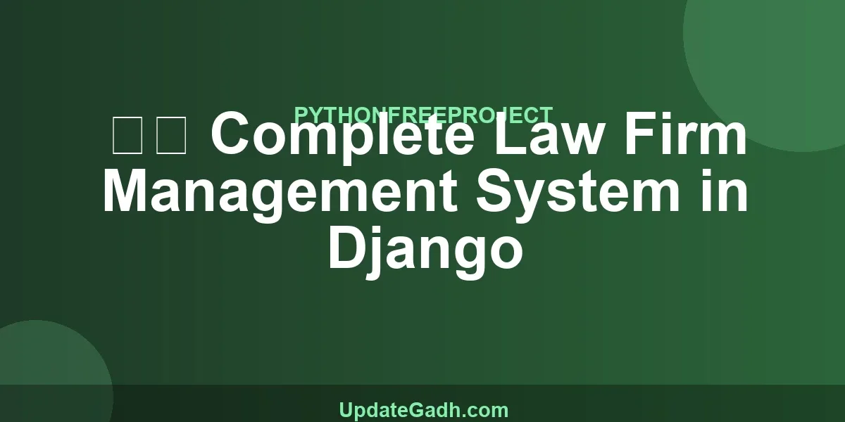 ⚖️ Complete Law Firm Management System in Django