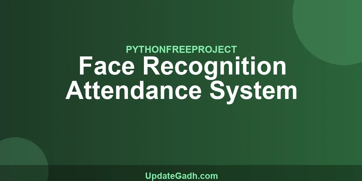 Face Recognition Attendance System