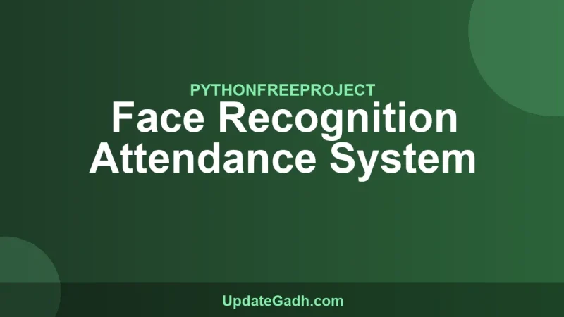 Face Recognition Attendance System