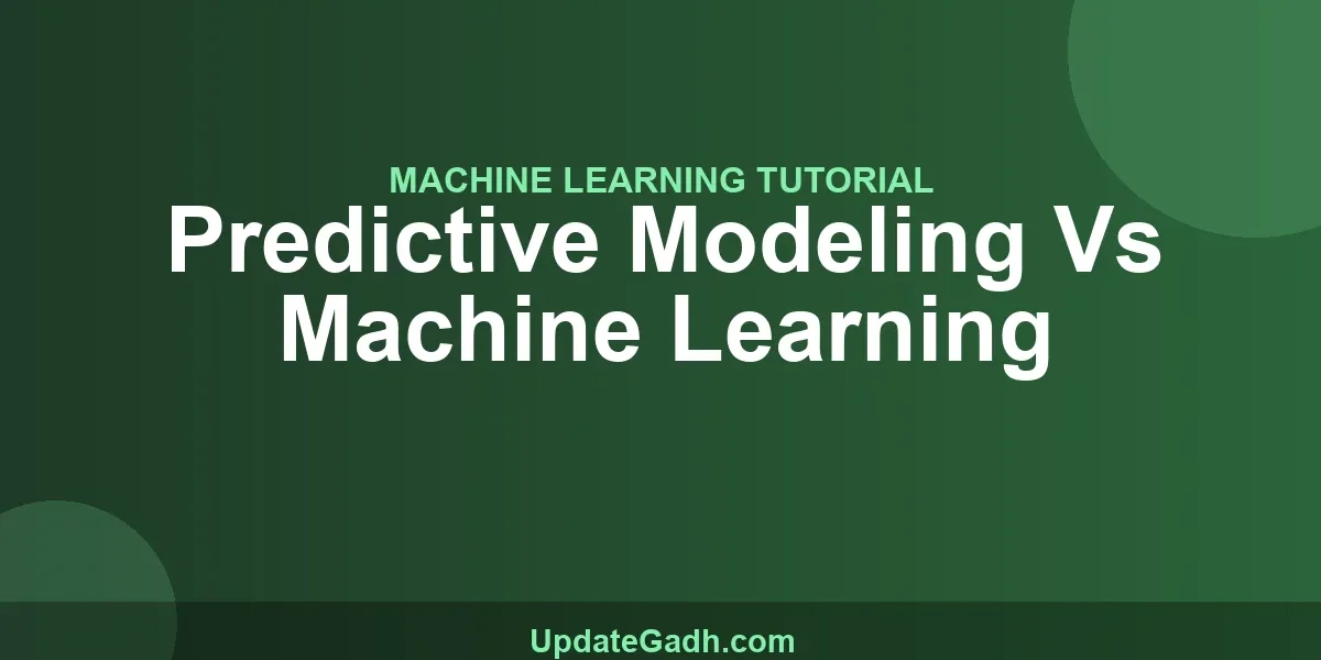 Predictive Modeling Vs Machine Learning