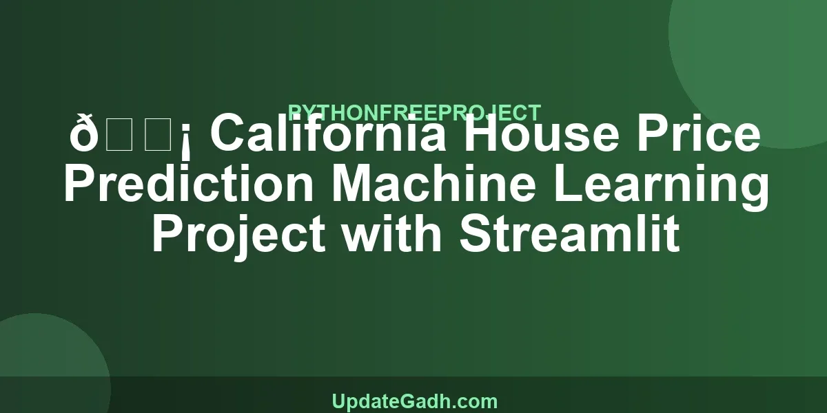 🏡 California House Price Prediction Machine Learning Project with Streamlit