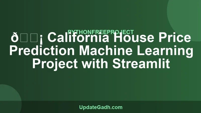 🏡 California House Price Prediction Machine Learning Project with Streamlit