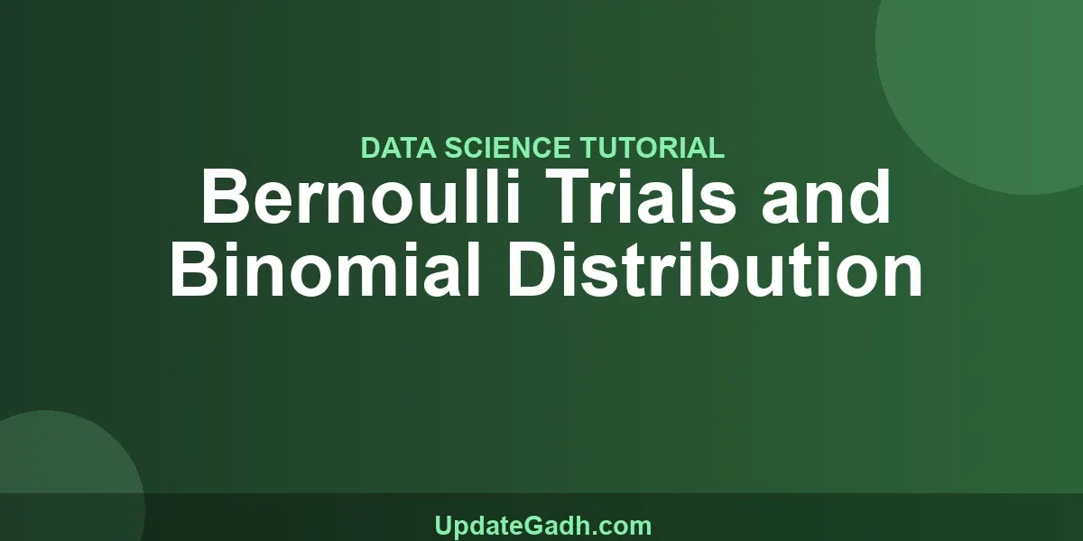 Bernoulli Trials and Binomial Distribution