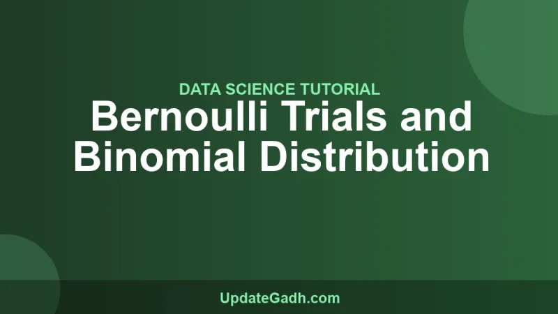 Bernoulli Trials and Binomial Distribution